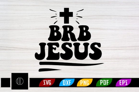 Brb Jesus SVG Design: A Craft-Centric Graphic for Modern Design Projects