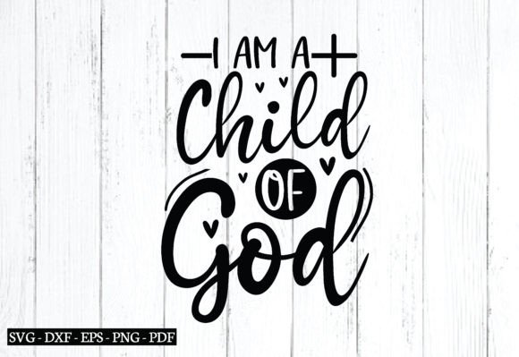 I Am a Child of God SVG: A Faithful Graphic for Crafts & Handmade Businesses