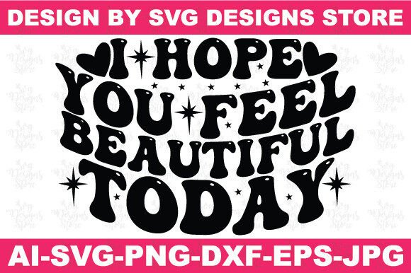 I Hope You Feel Beautiful Christian Svg: Graphics for Crafts