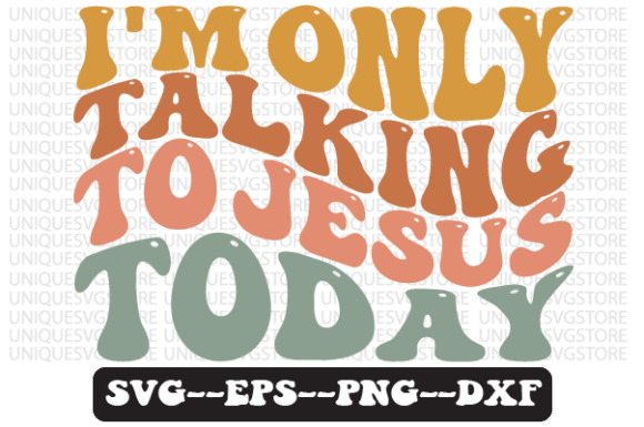 I m Only Talking to Jesus Today Svg File