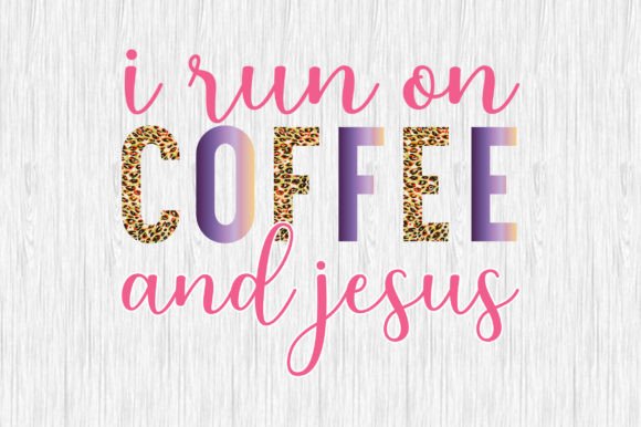 I Run on Coffee and Jesus Sublimation Graphics for Crafters