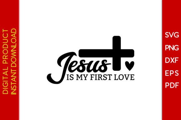 Jesus is My First Love: A Designer’s Take on This Christian SVG Graphic for Crafts & Creative Projects