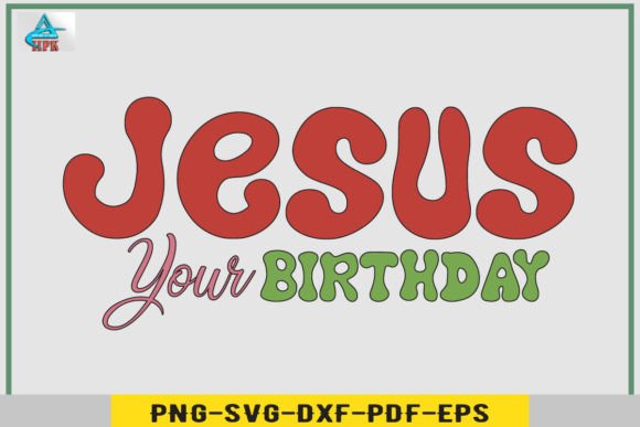 JESUS YOUR BIRTHDAY Groovy Design for Graphics & Crafts