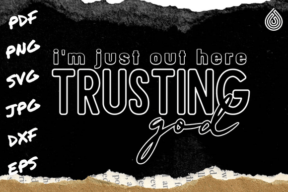 Out Here Trusting God Christian Graphics for Crafts & Cricut Projects