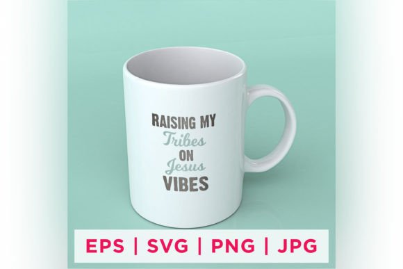 Raising My Tribes on Jesus Vibes Faith Graphics for Crafts